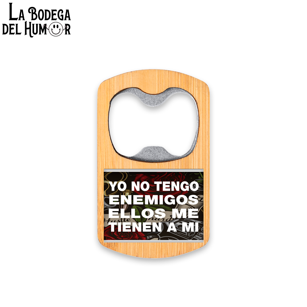 Abrebotellas Metálico "Yo no tengo enemigos, ellos me tienen a mí" Tipo 1