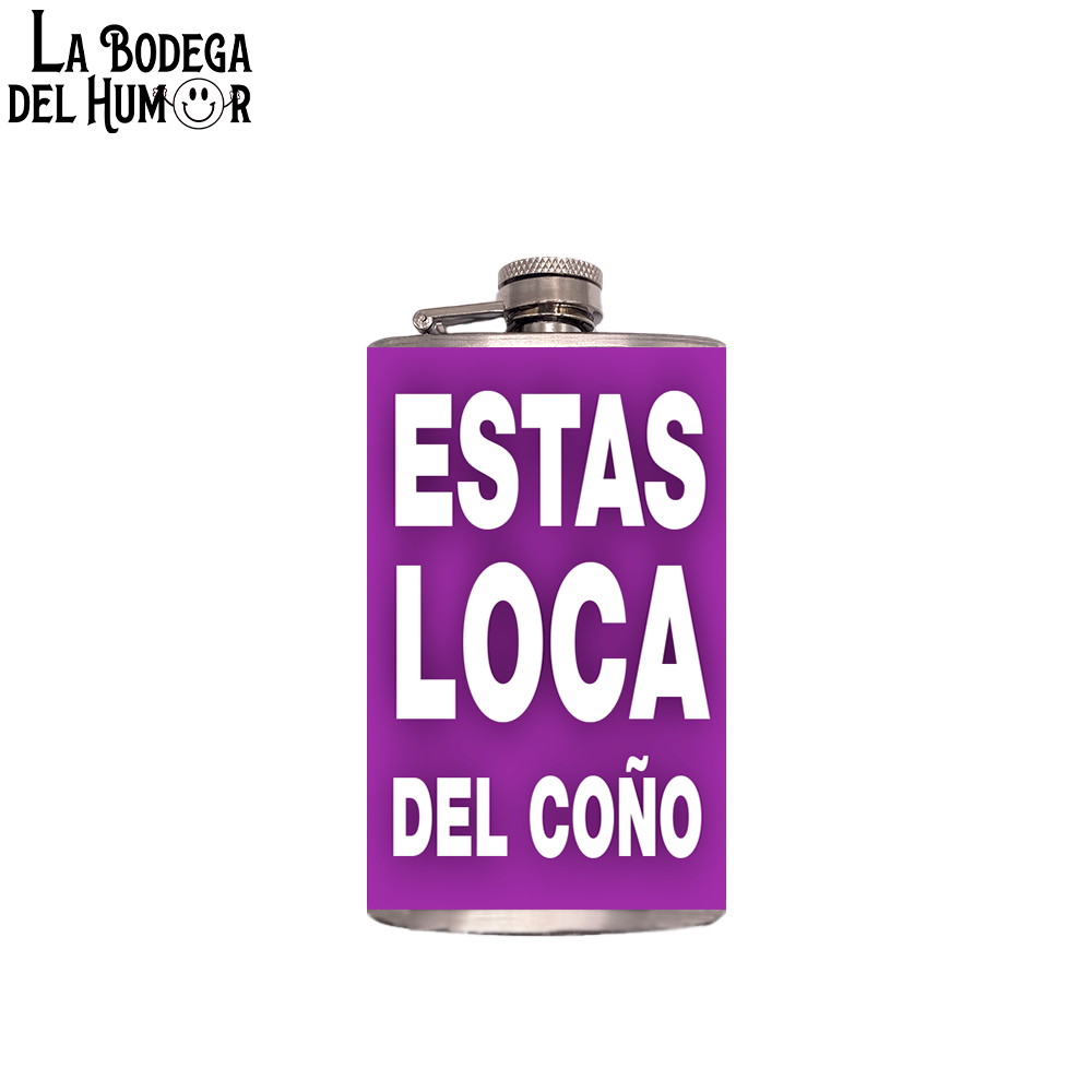 Petaca de Bolsillo "Estás loca del coño" 200ml