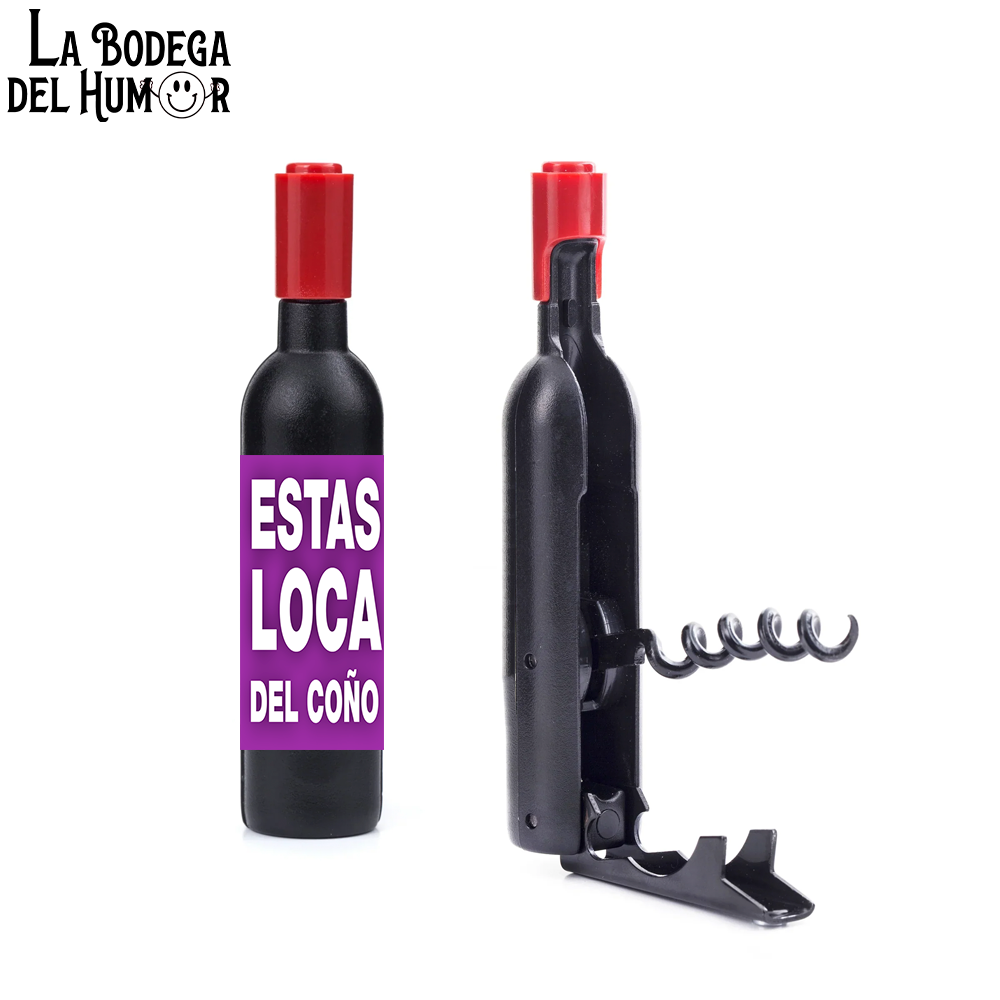 Sacacorchos Clásico "Estás loca del coño"