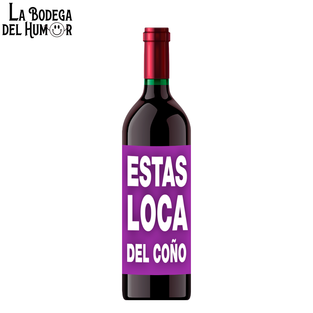 Botella de Vino "Estás loca del coño"