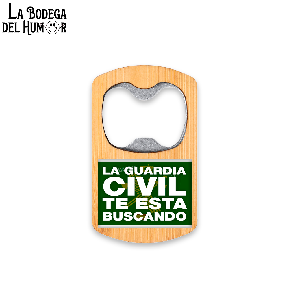 Abrebotellas Metálico "La Guardia Civil te está buscando" Tipo 1
