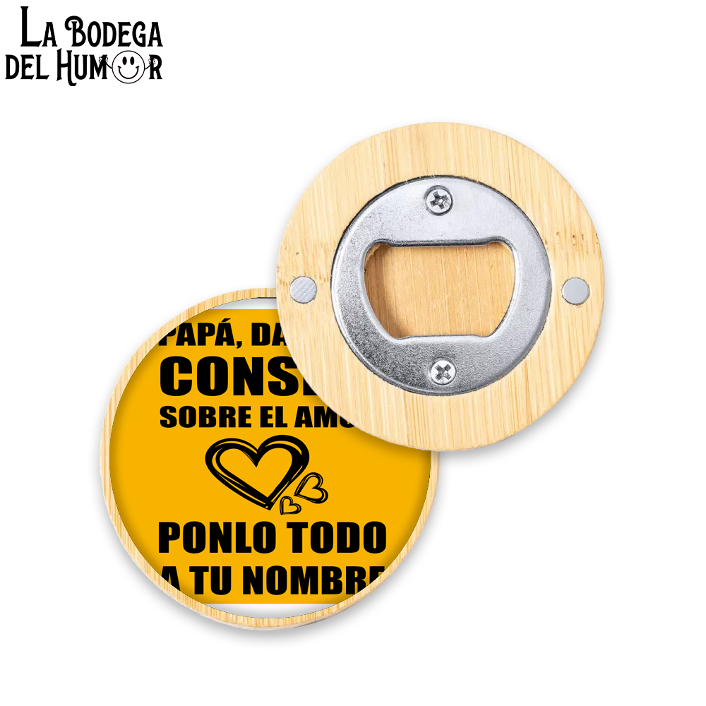 Abrebotellas Diseño "Papá, dame un consejo sobre el amor" Tipo 2