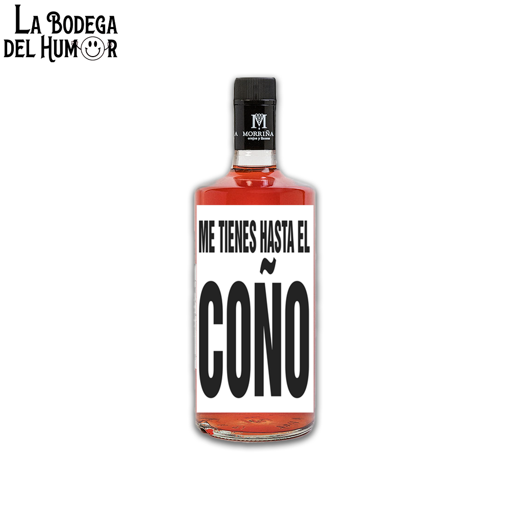 Pacharán "Me tienes hasta el coño" 70cl