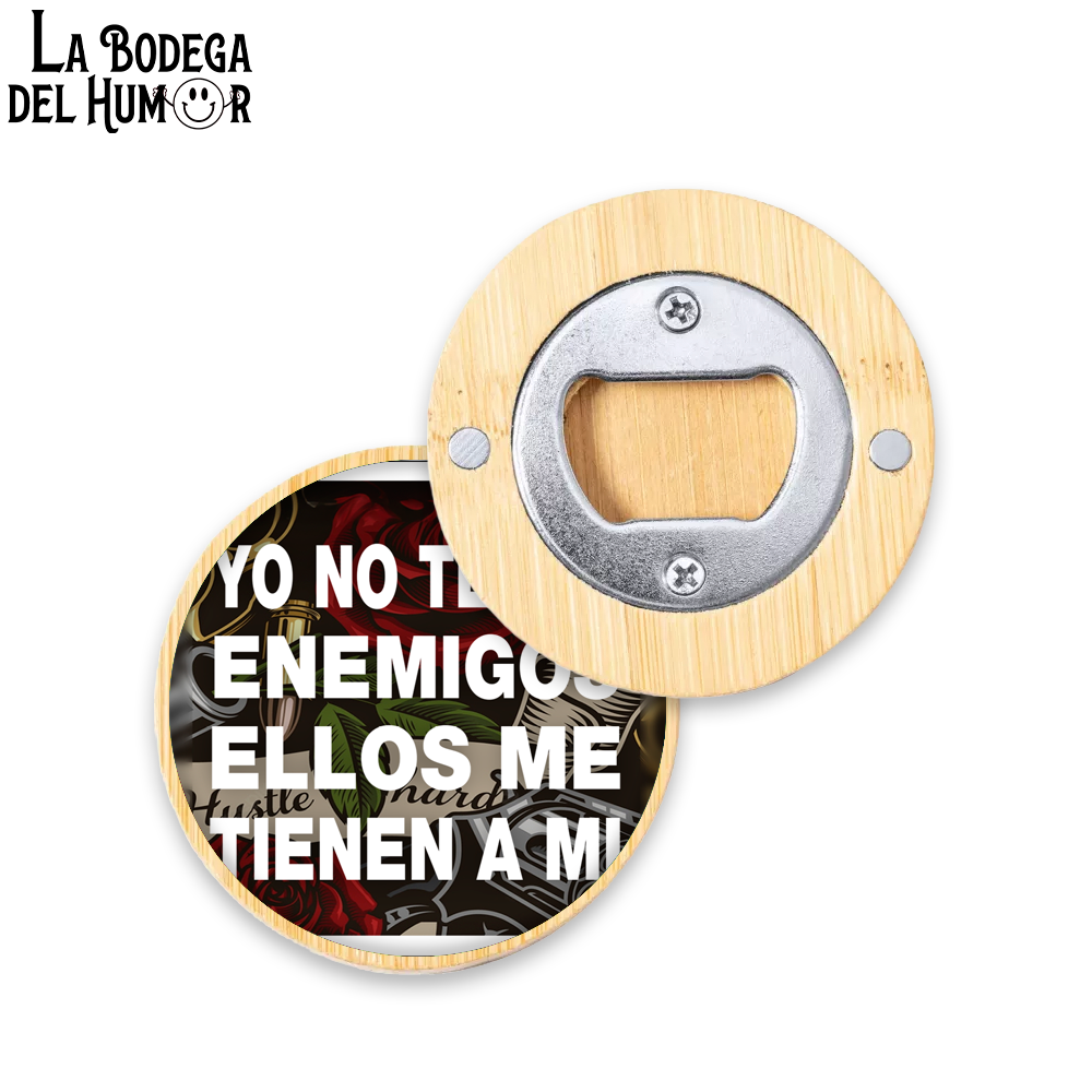 Abrebotellas Diseño "Yo no tengo enemigos, ellos me tienen a mí" Tipo 2