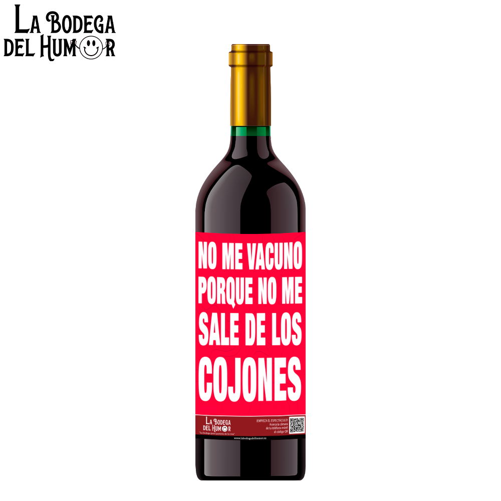 Botella de Vino "No me vacuno porque no me sale de los cojones"