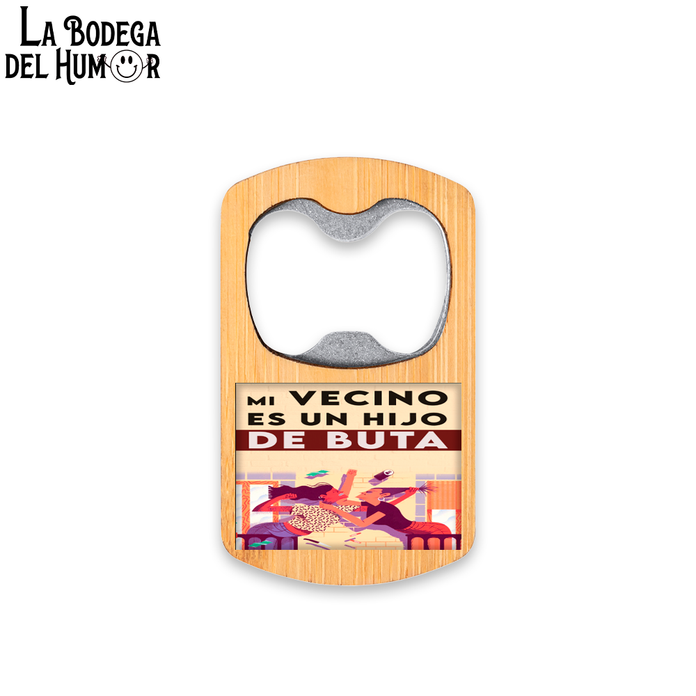 Abrebotellas Metálico "Mi Vecino es un Hijo de Puta" Tipo 1