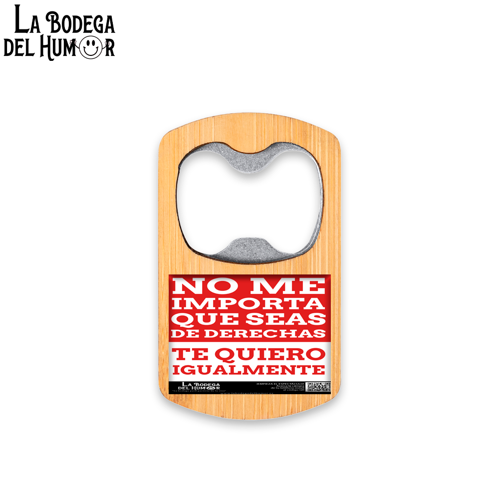 Abrebotellas Metálico "No me importa que seas de derecha" Tipo 1