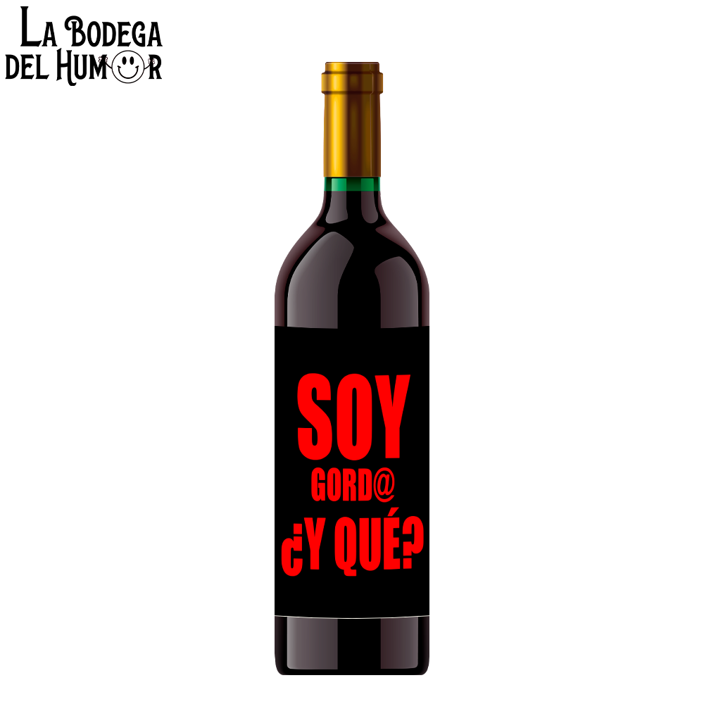 Botella de Vino "Soy gordo, ¿y qué?"