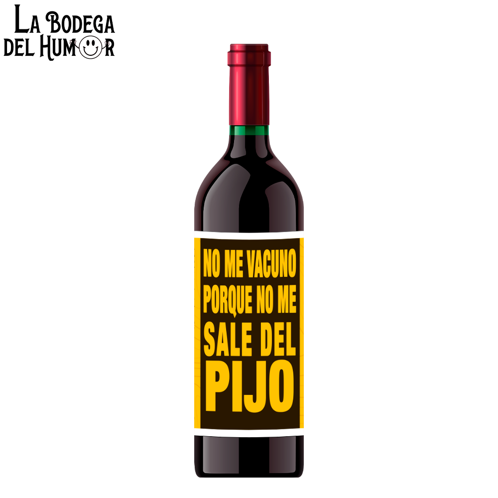 Botella de Vino "No me vacuno porque no me sale del pijo"