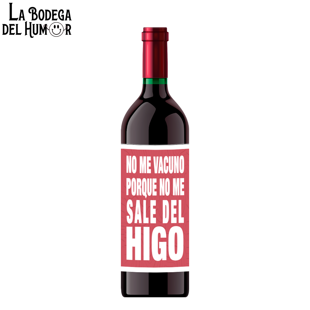 Botella de Vino "No me vacuno porque no me sale del higo"