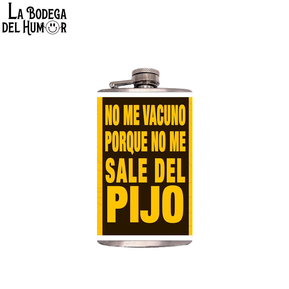 Petaca de Bolsillo "No me vacuno porque no me sale del pijo" 200ml