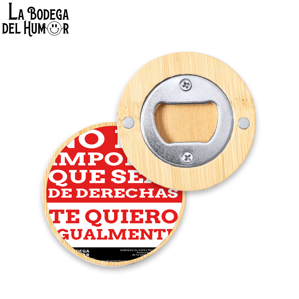 Abrebotellas Diseño "No me importa que seas de derecha" Tipo 2