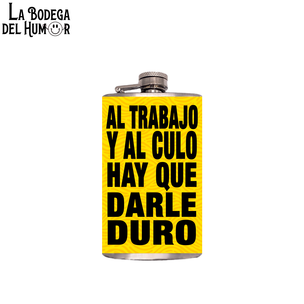 Petaca de Bolsillo "Al trabajo y al Culo" 200ml