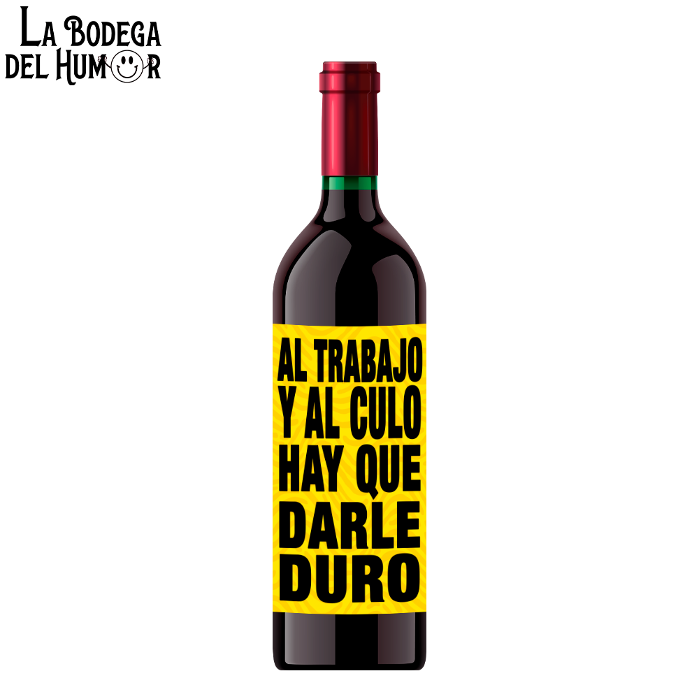 Botella de Vino "Hay que darle duro al trabajo"