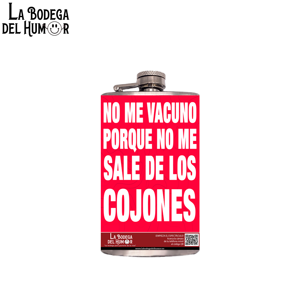 Petaca de Bolsillo "No me vacuno porque no me sale de los cojones" 200ml
