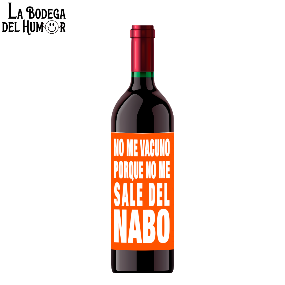 Botella de Vino "No me vacuno porque no me sale del nabo"