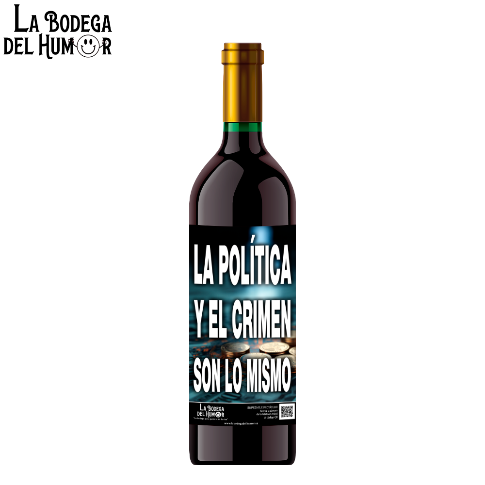 Botella de Vino "La Política y el Crimen es lo mismo"